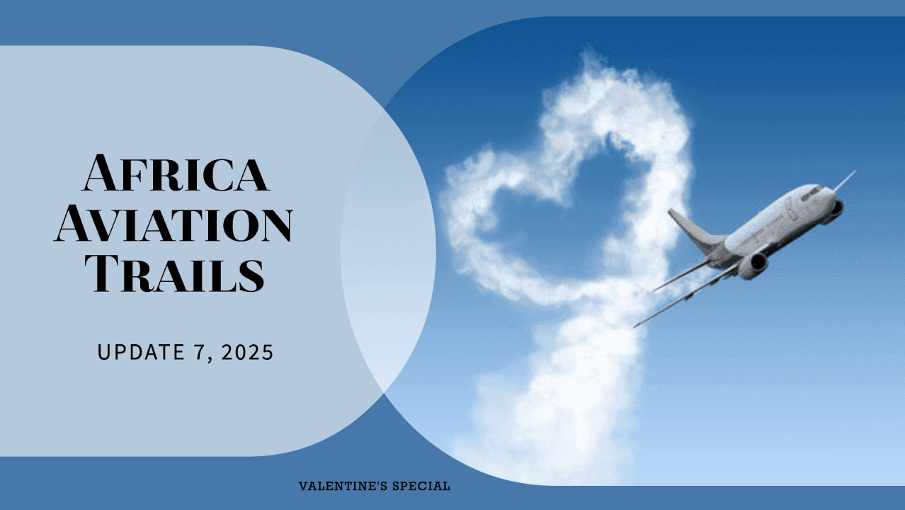 Africa Weekly Aviation Trails: Week 7, 2025 Highlights.