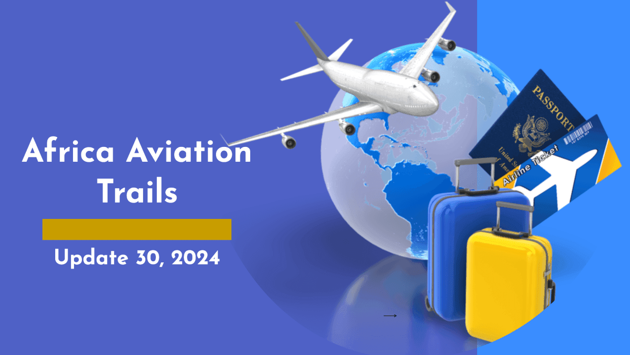 Africa Weekly Aviation Trails: Week 30, 2024 Highlights.