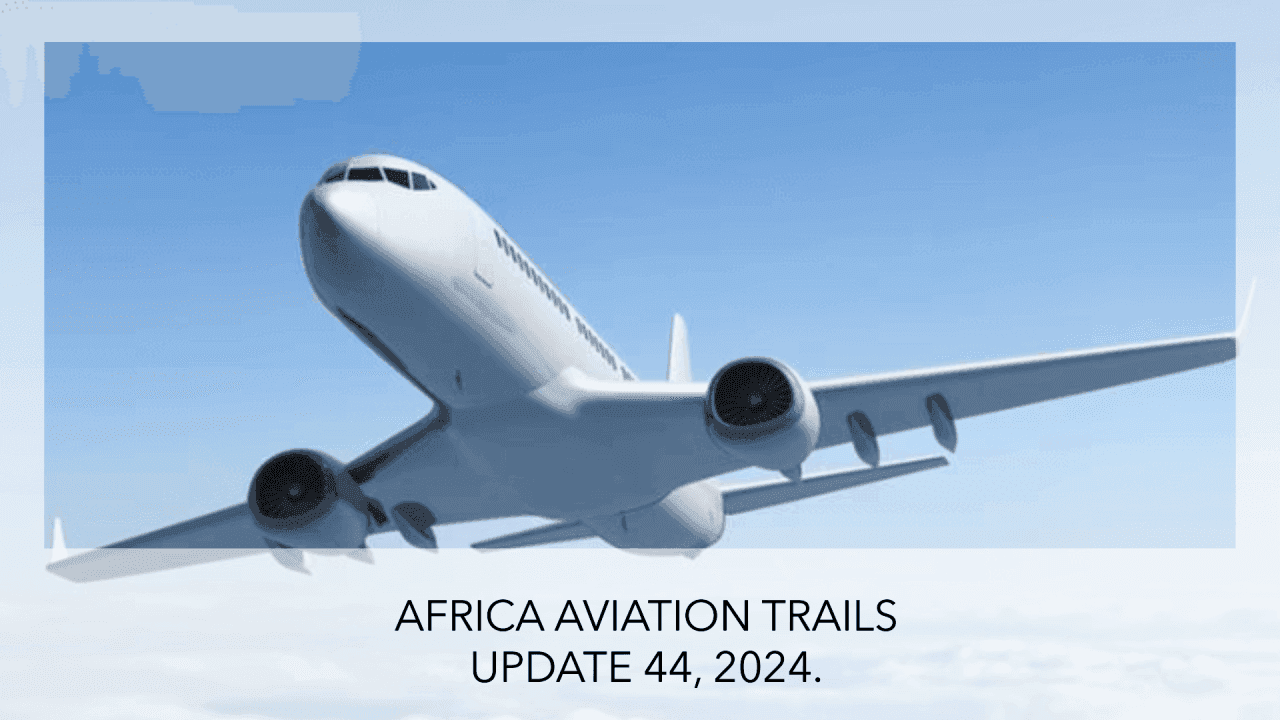 Africa Weekly Aviation Trails: Week 44, 2024 Highlights.