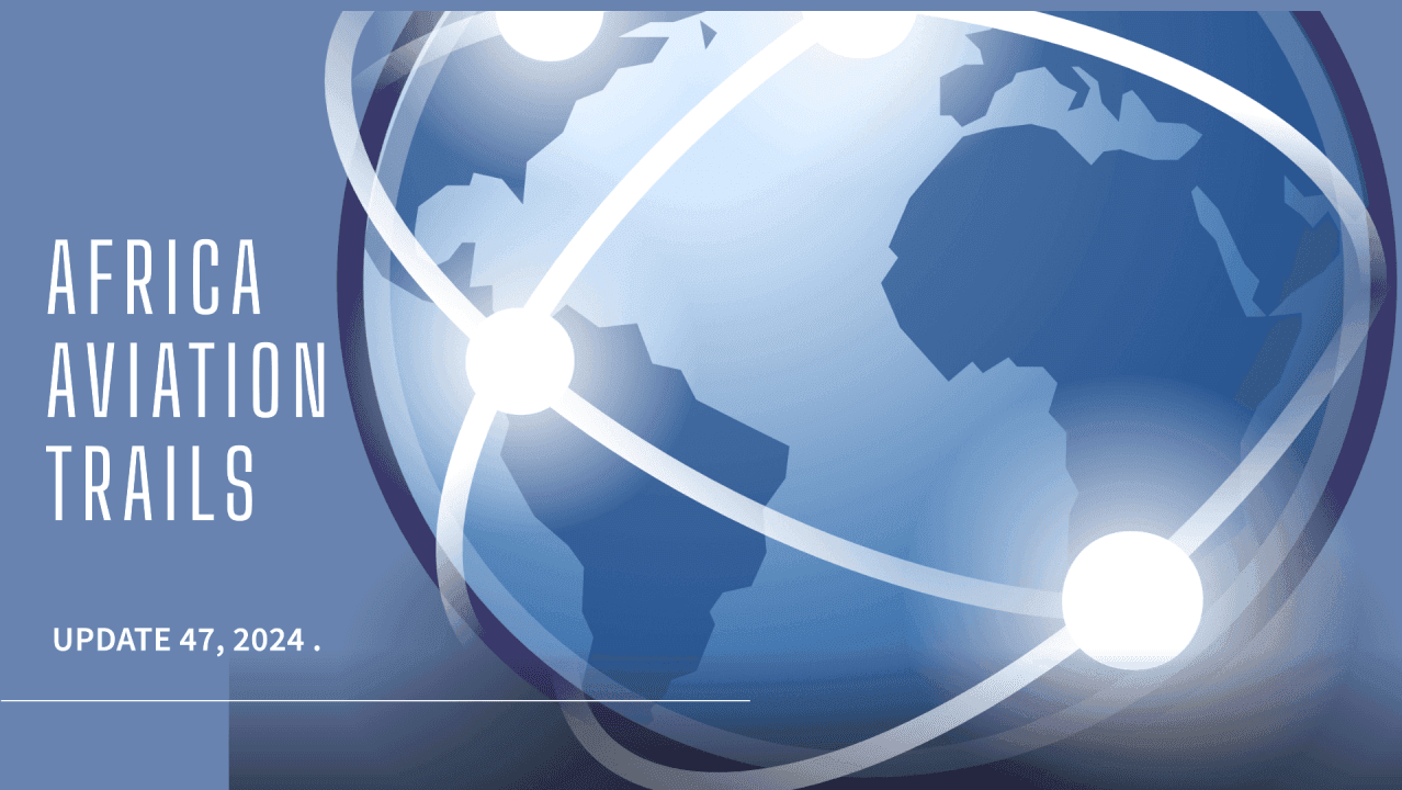 Africa Weekly Aviation Trails: Week 47, 2024 Highlights.