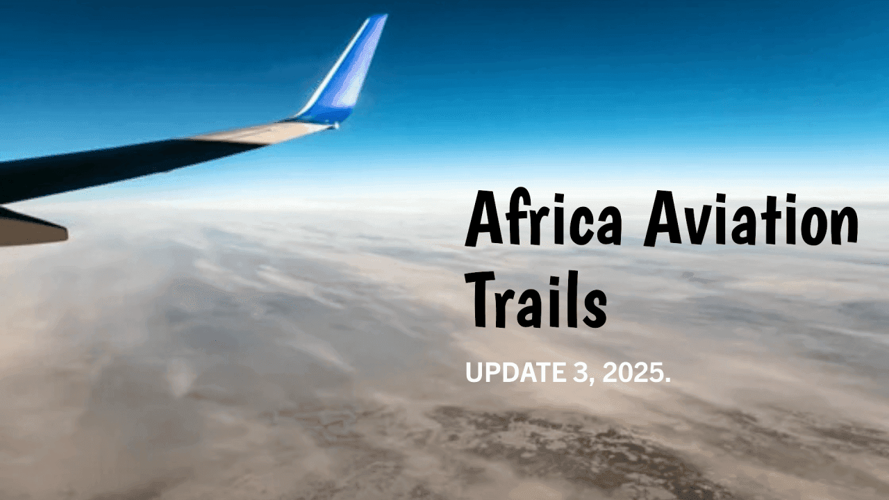 Africa Weekly Aviation Trails: Week 3, 2025 Highlights.