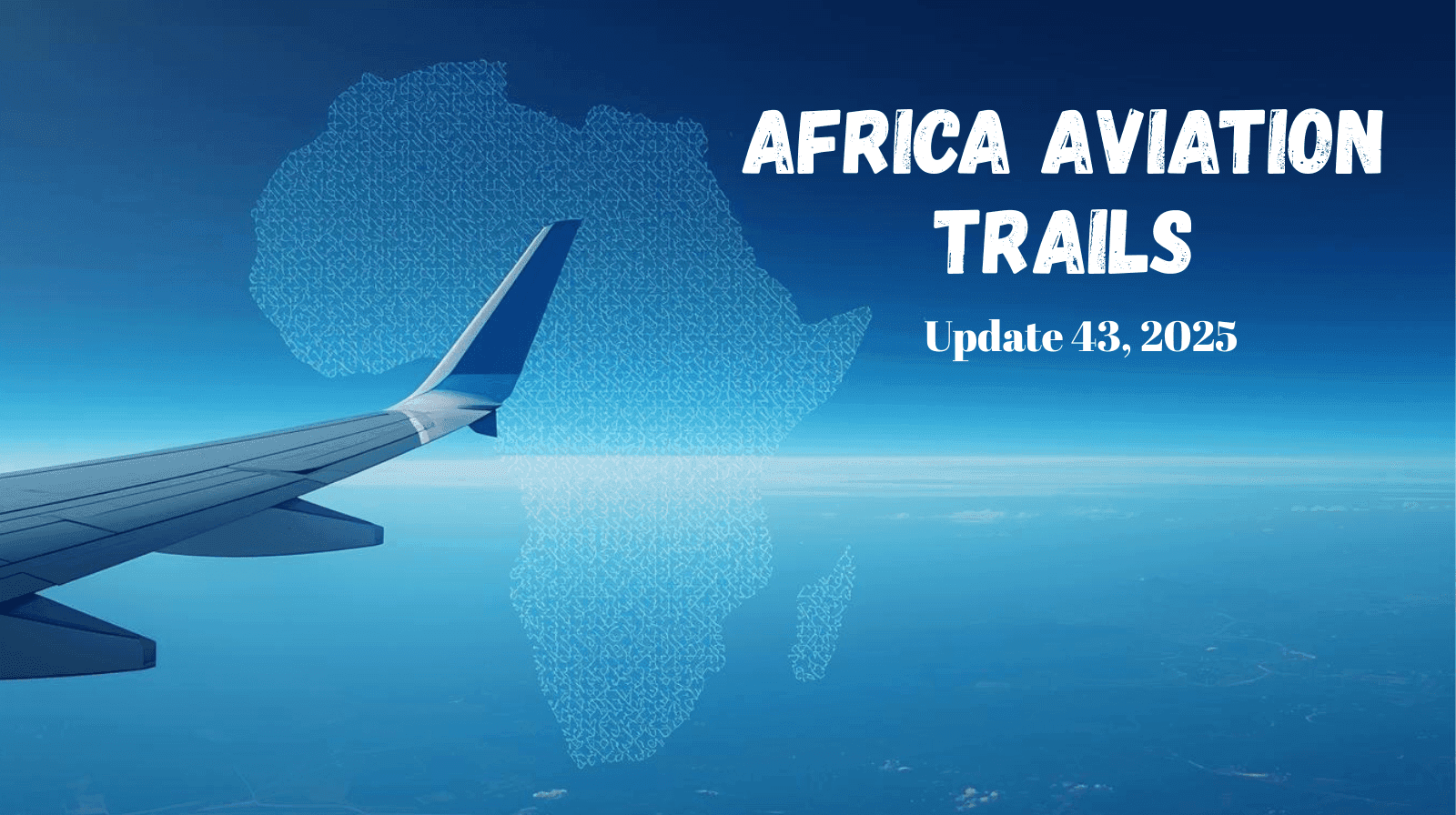 Africa Weekly Aviation Trails: Week 43, 2025.