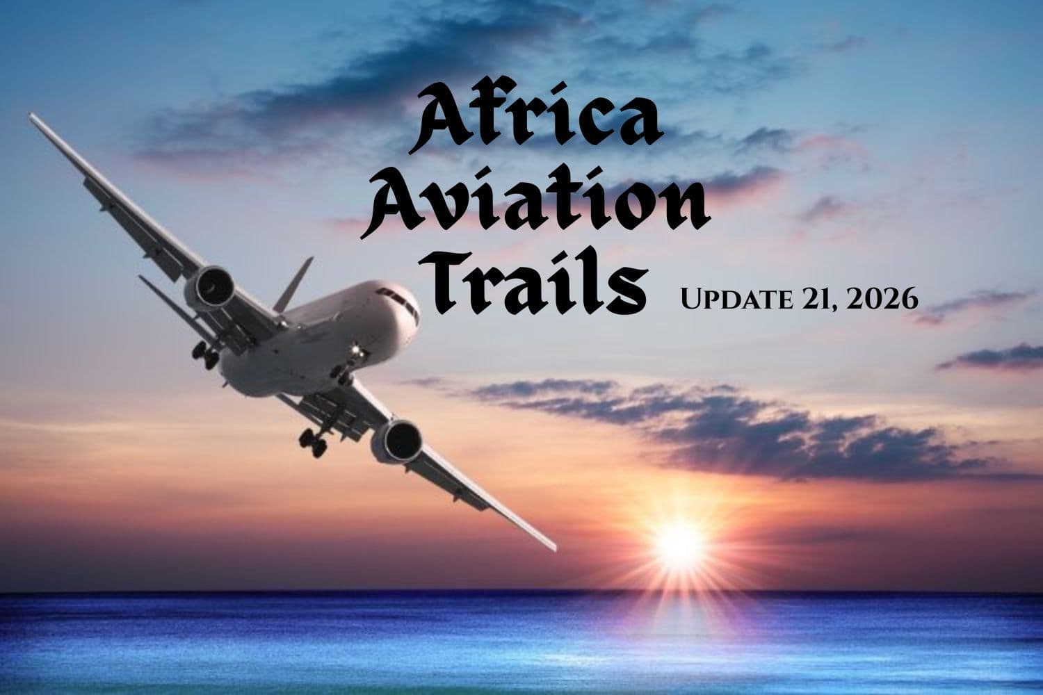 Africa Aviation Trails: Week 21, 2026