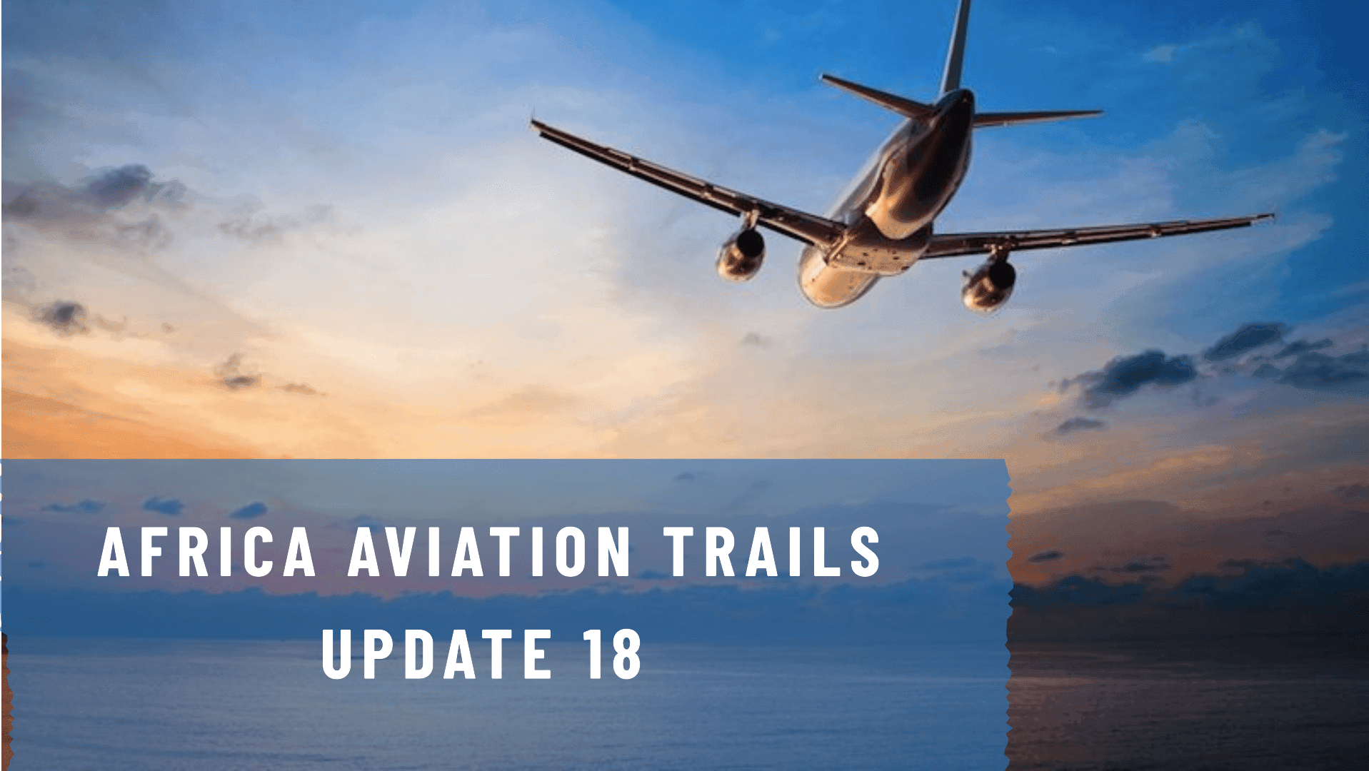 Africa Weekly Aviation Trails: Week 18, 2024 Highlights.