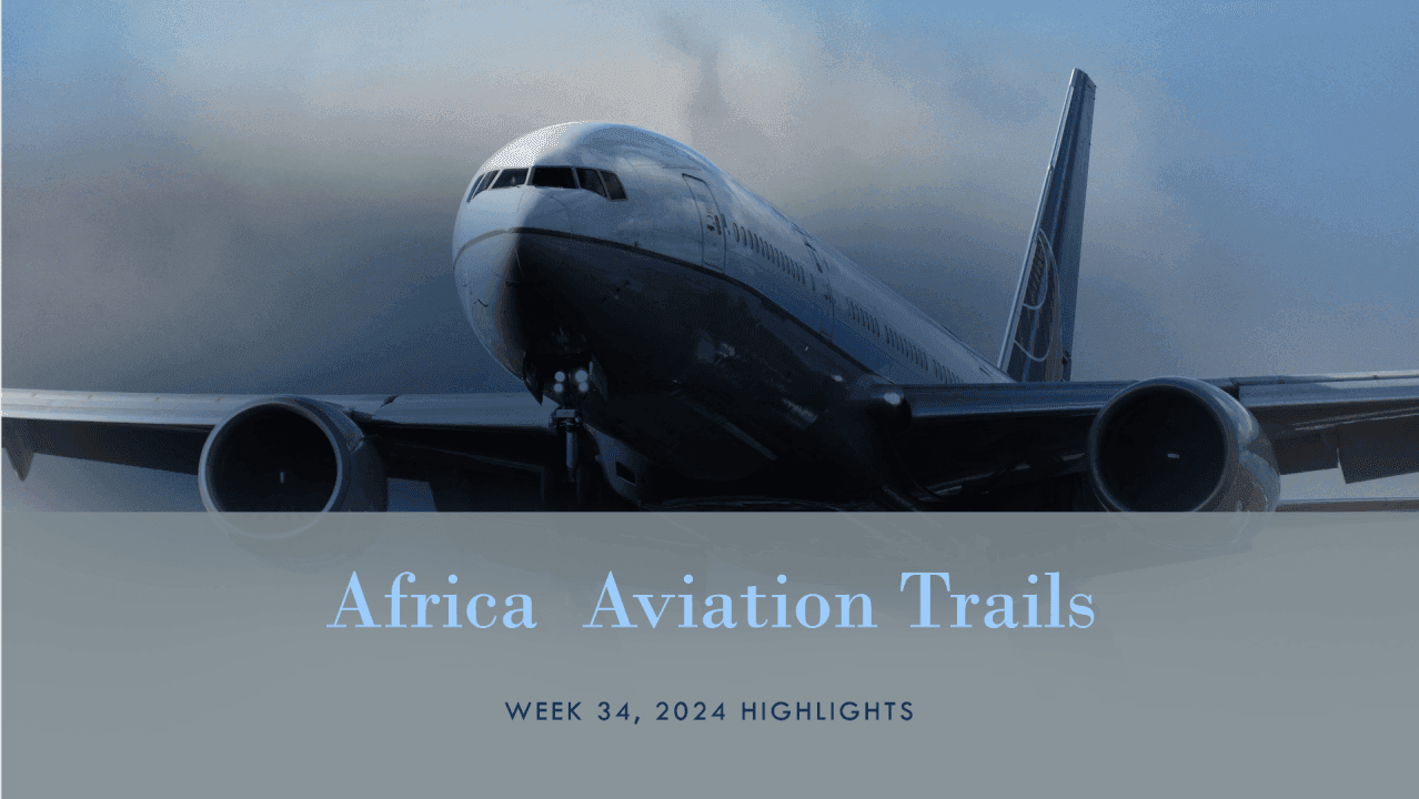 Africa Weekly Aviation Trails: Week 34, 2024 Highlights.